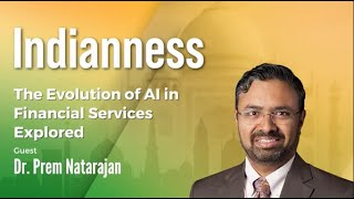 The Evolution of AI in Financial Services Explored by Dr. Prem Natarajan